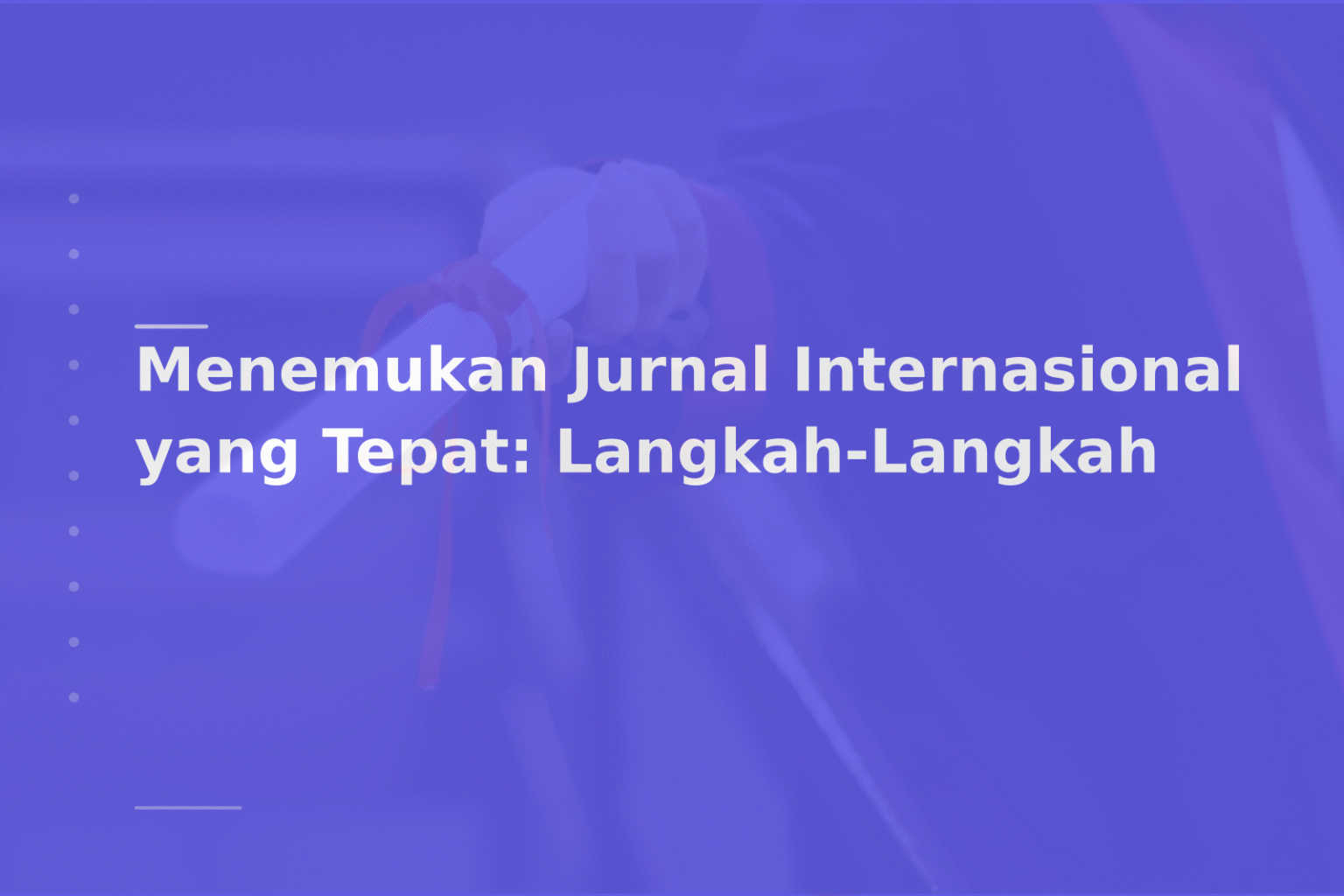 Menemukan Jurnal Internasional yang Tepat: Langkah-Langkah