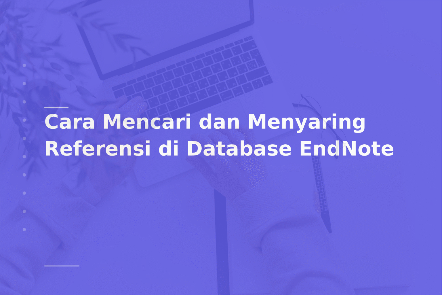 Cara Mencari dan Menyaring Referensi di Database EndNote