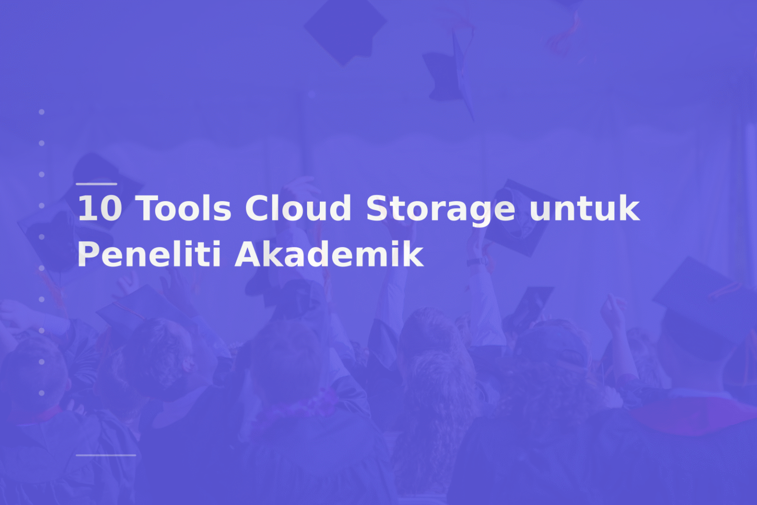 10 Tools Cloud Storage untuk Peneliti Akademik