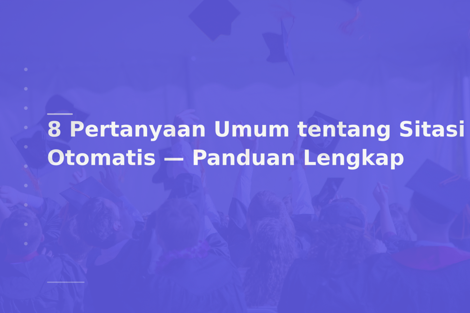 8 Pertanyaan Umum tentang Sitasi Otomatis — Panduan Lengkap