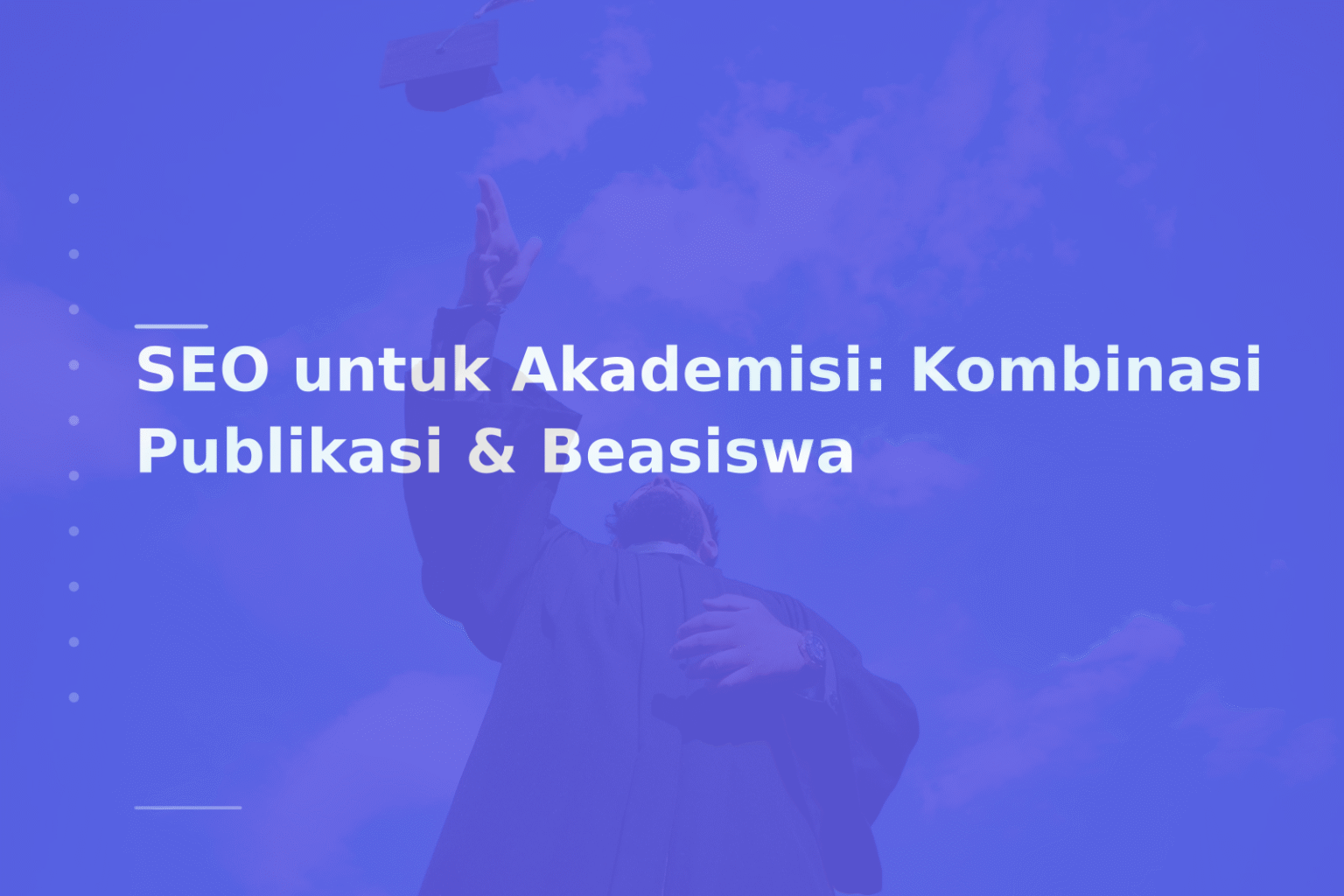 SEO untuk Akademisi: Kombinasi Publikasi & Beasiswa
