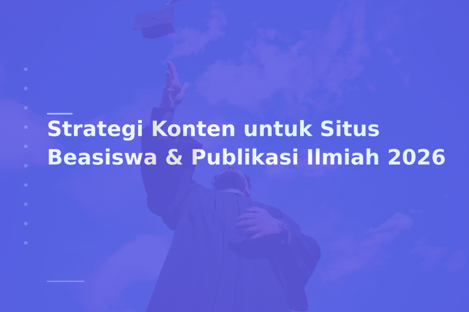 Strategi Konten untuk Situs Beasiswa & Publikasi Ilmiah 2026