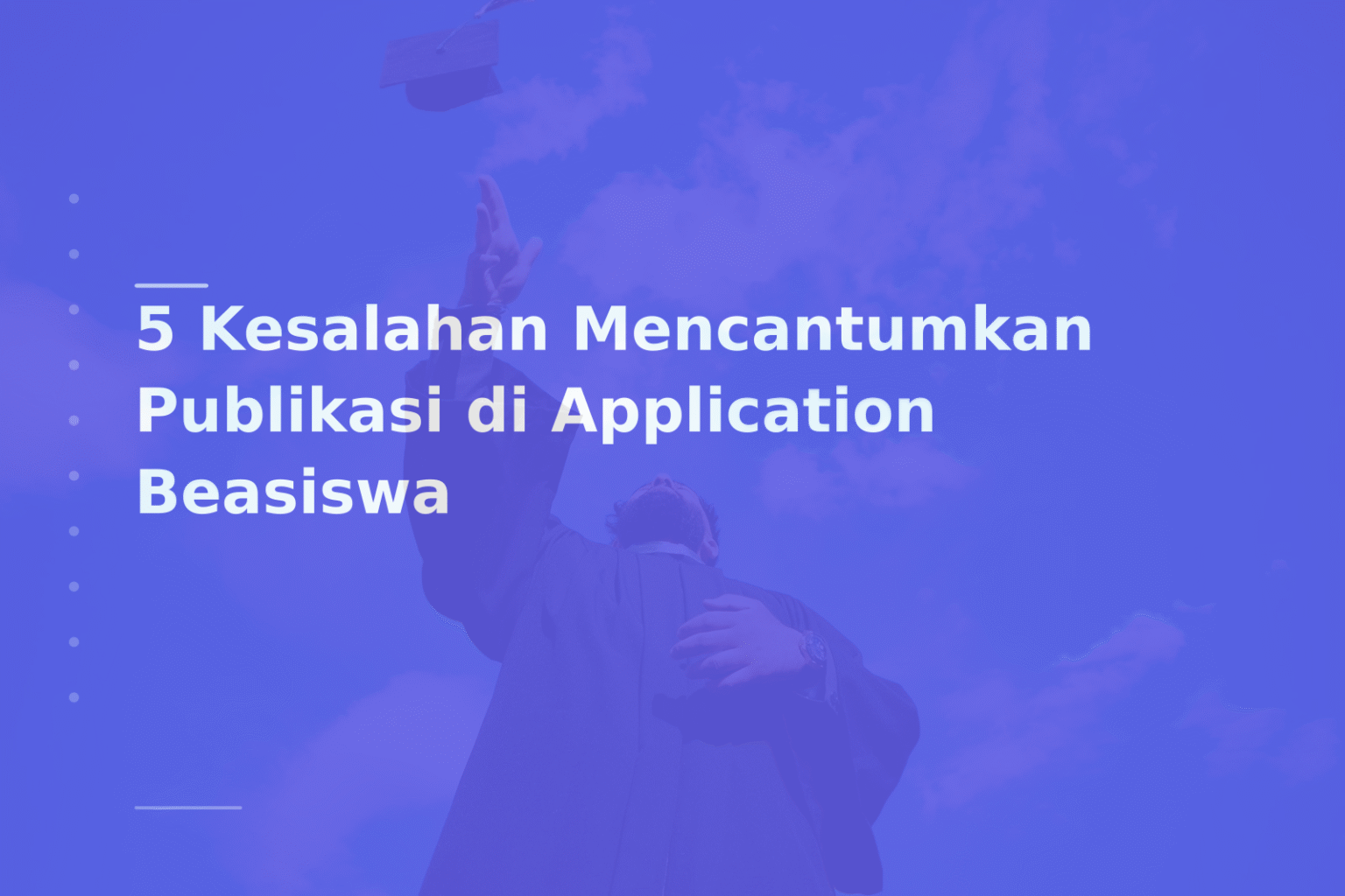 5 Kesalahan Mencantumkan Publikasi di Application Beasiswa