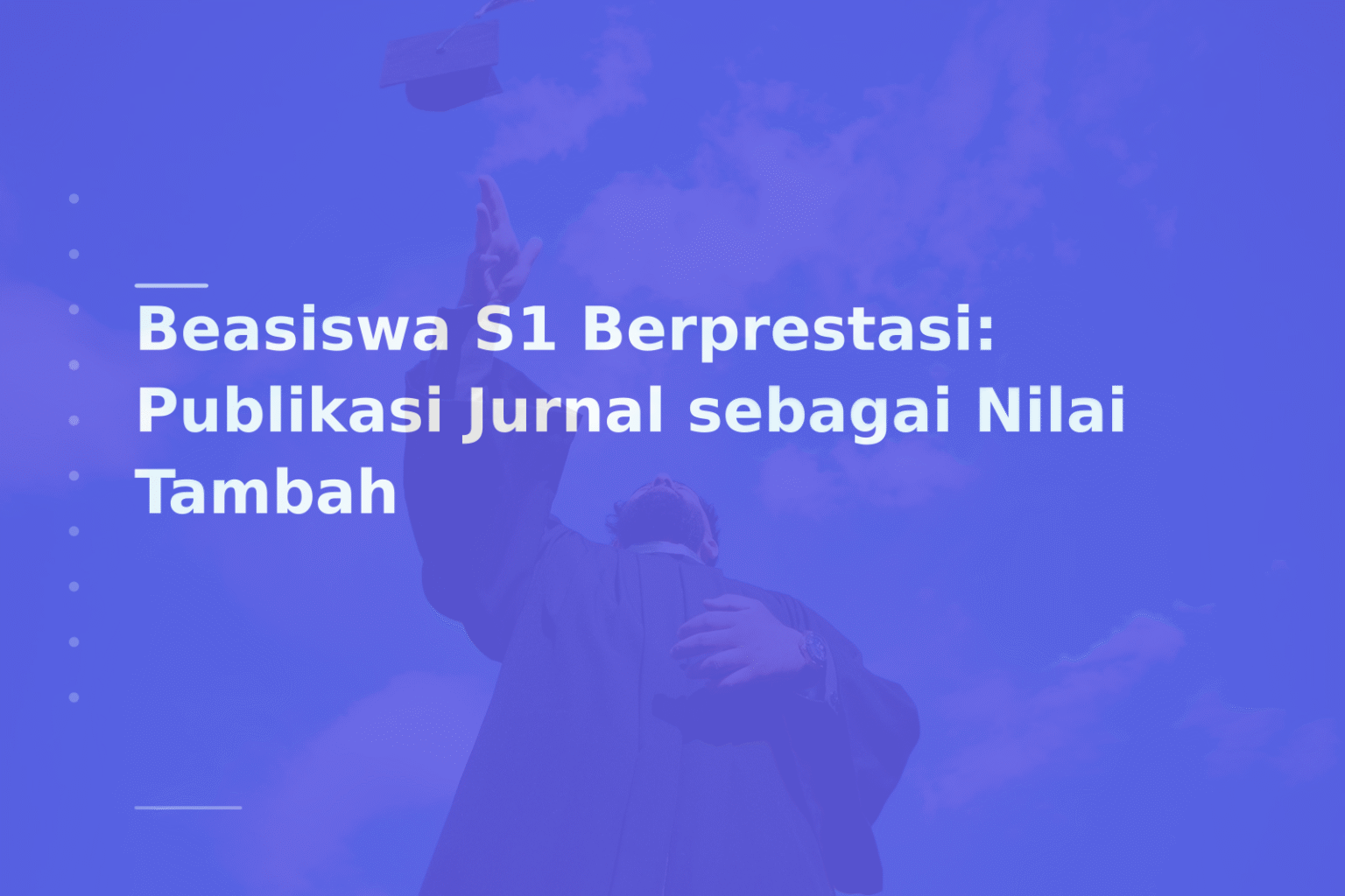 Beasiswa S1 Berprestasi: Publikasi Jurnal sebagai Nilai Tambah
