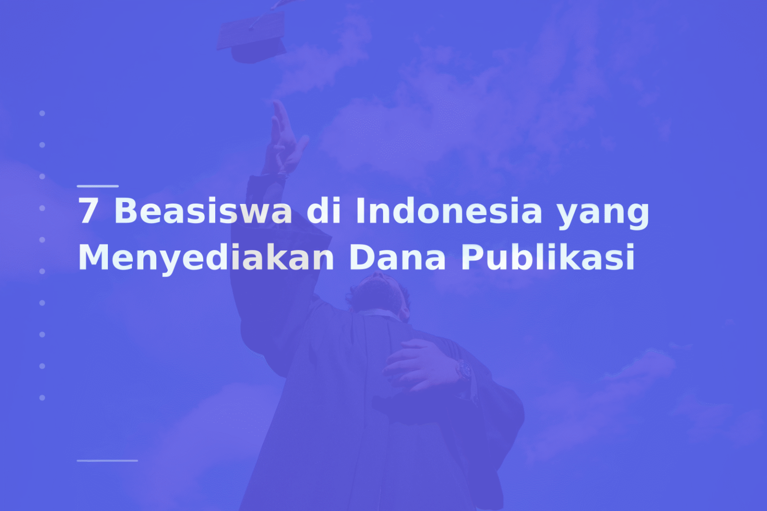 7 Beasiswa di Indonesia yang Menyediakan Dana Publikasi