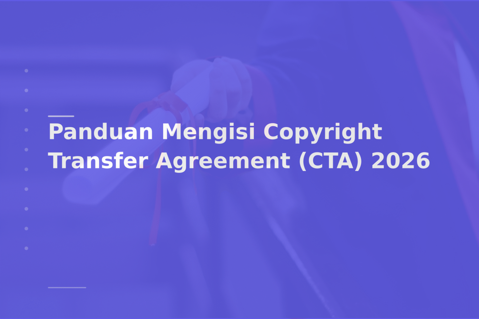 Panduan Mengisi Copyright Transfer Agreement (CTA) 2026