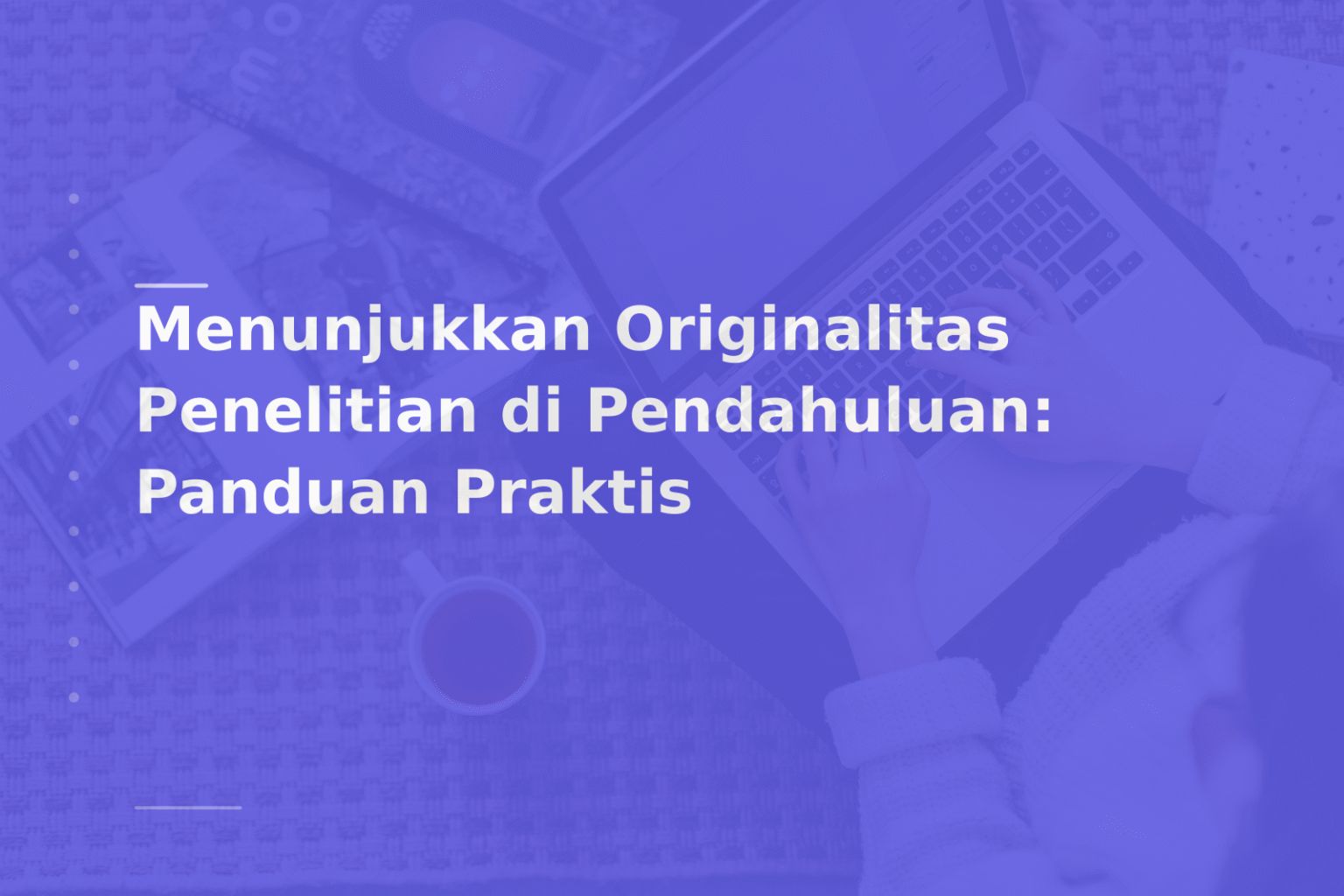 Menunjukkan Originalitas Penelitian di Pendahuluan: Panduan Praktis