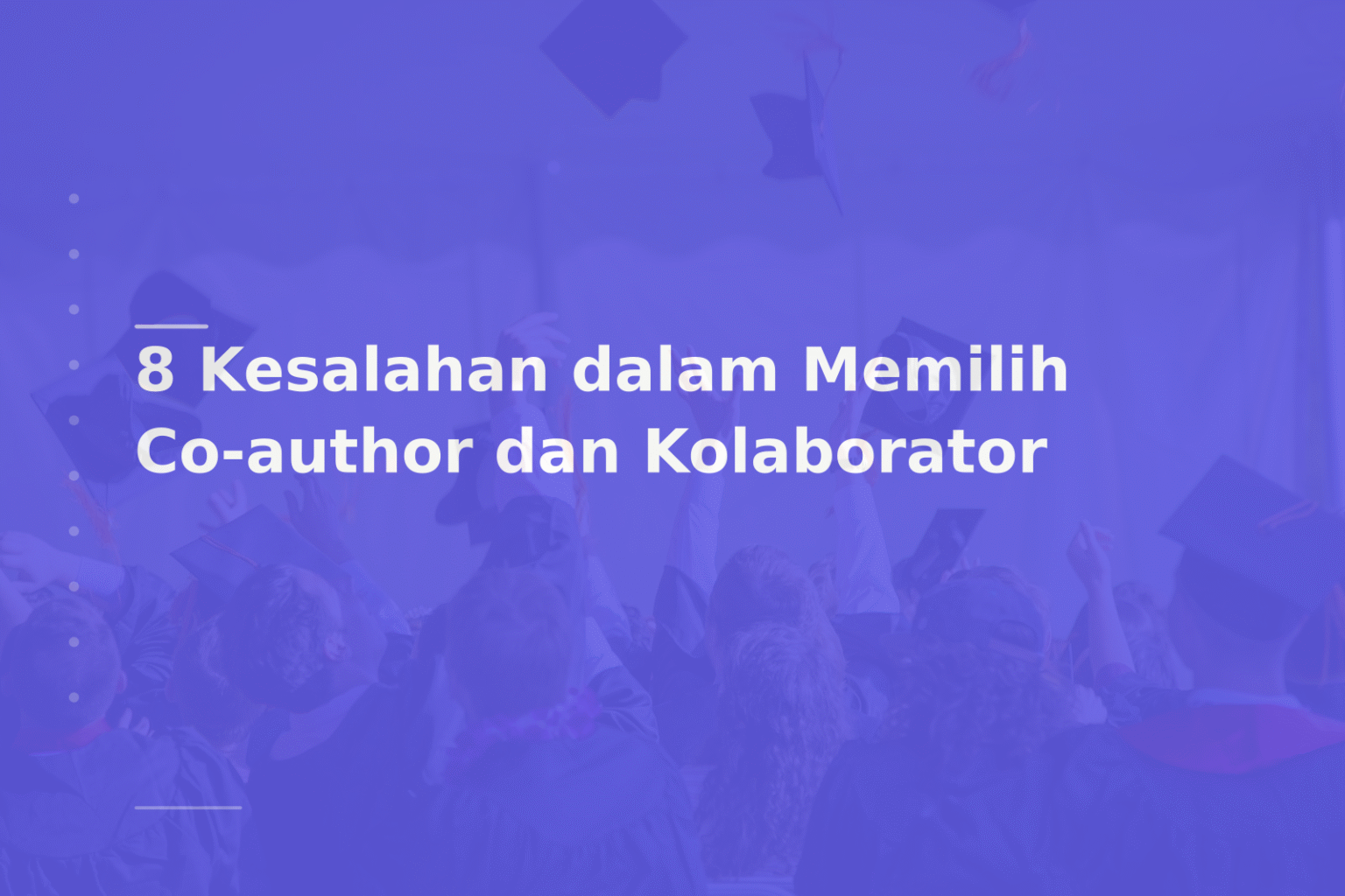 8 Kesalahan dalam Memilih Co-author dan Kolaborator