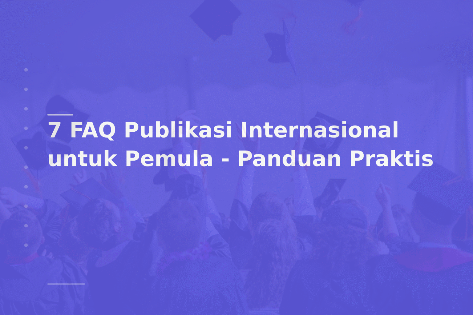 7 FAQ Publikasi Internasional untuk Pemula – Panduan Praktis