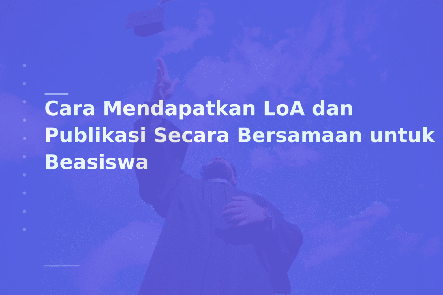 Cara Mendapatkan LoA dan Publikasi Secara Bersamaan untuk Beasiswa