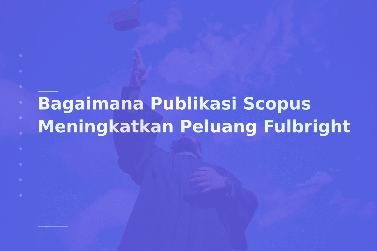 Bagaimana Publikasi Scopus Meningkatkan Peluang Fulbright