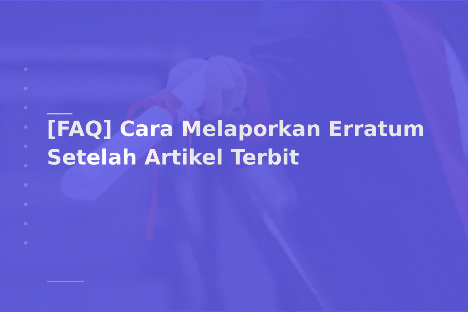 [FAQ] Cara Melaporkan Erratum Setelah Artikel Terbit