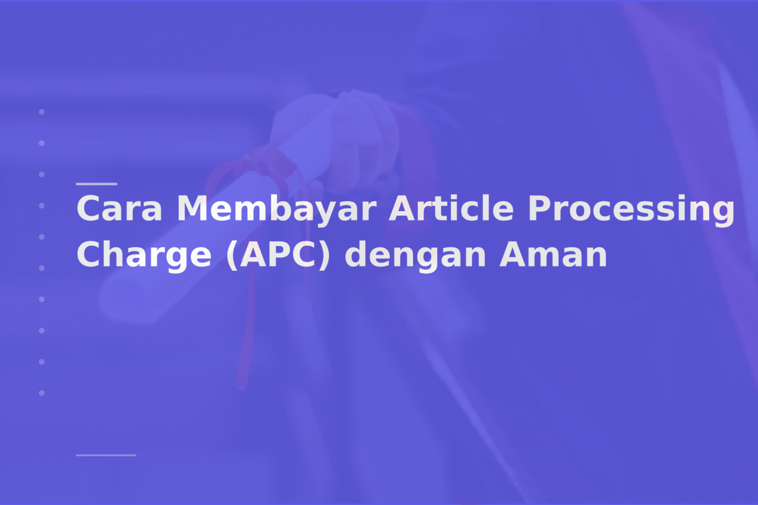 Cara Membayar Article Processing Charge (APC) dengan Aman