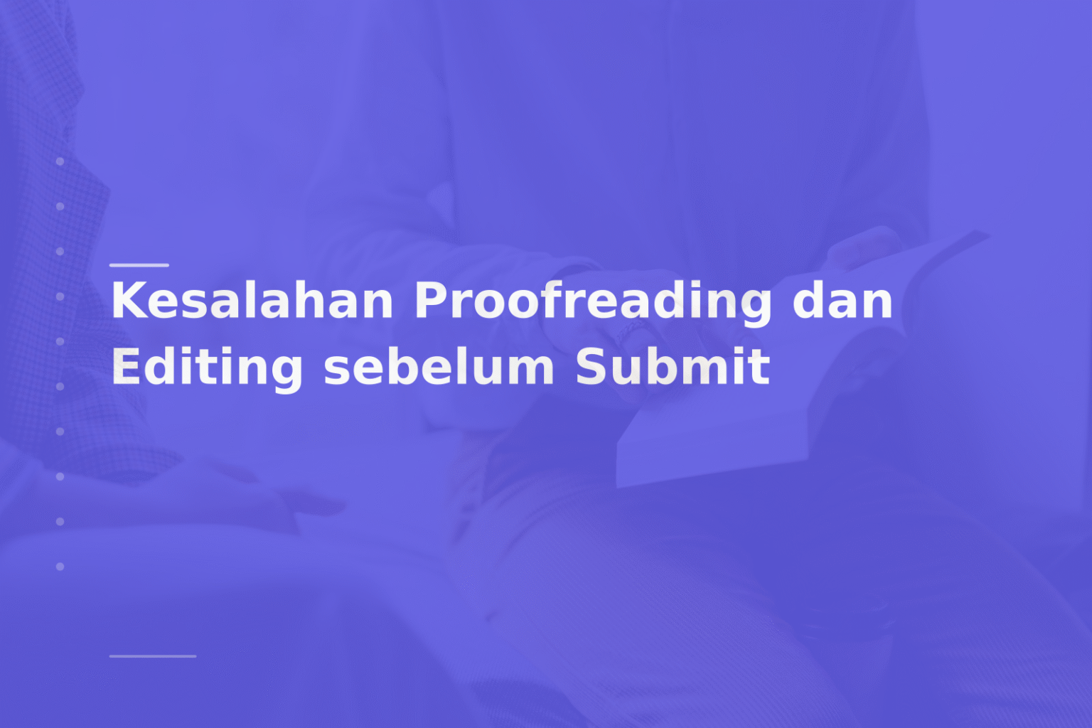 Kesalahan Proofreading dan Editing sebelum Submit