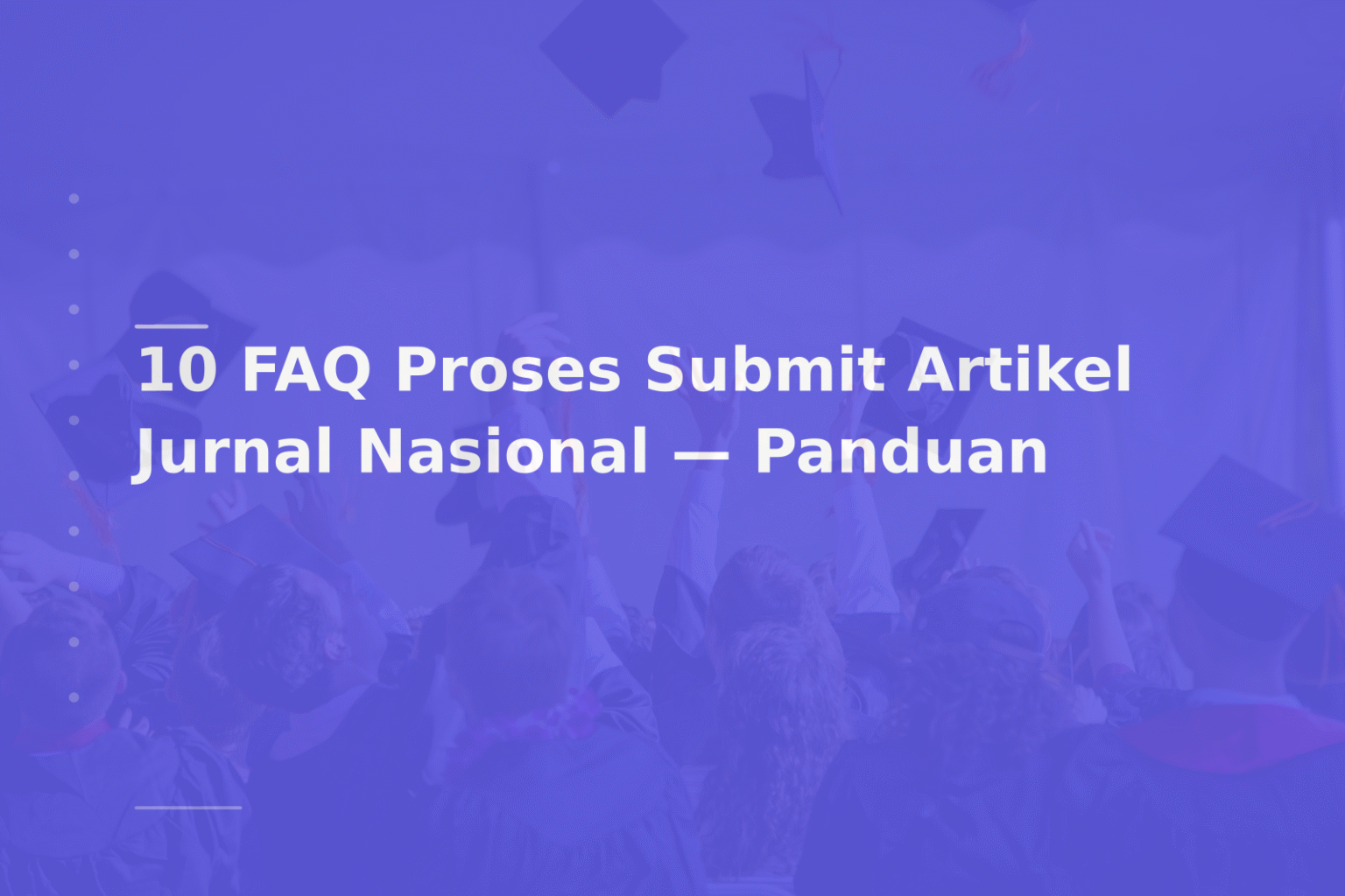 10 FAQ Proses Submit Artikel Jurnal Nasional — Panduan