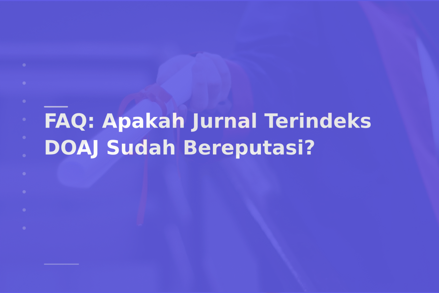 FAQ: Apakah Jurnal Terindeks DOAJ Sudah Bereputasi?