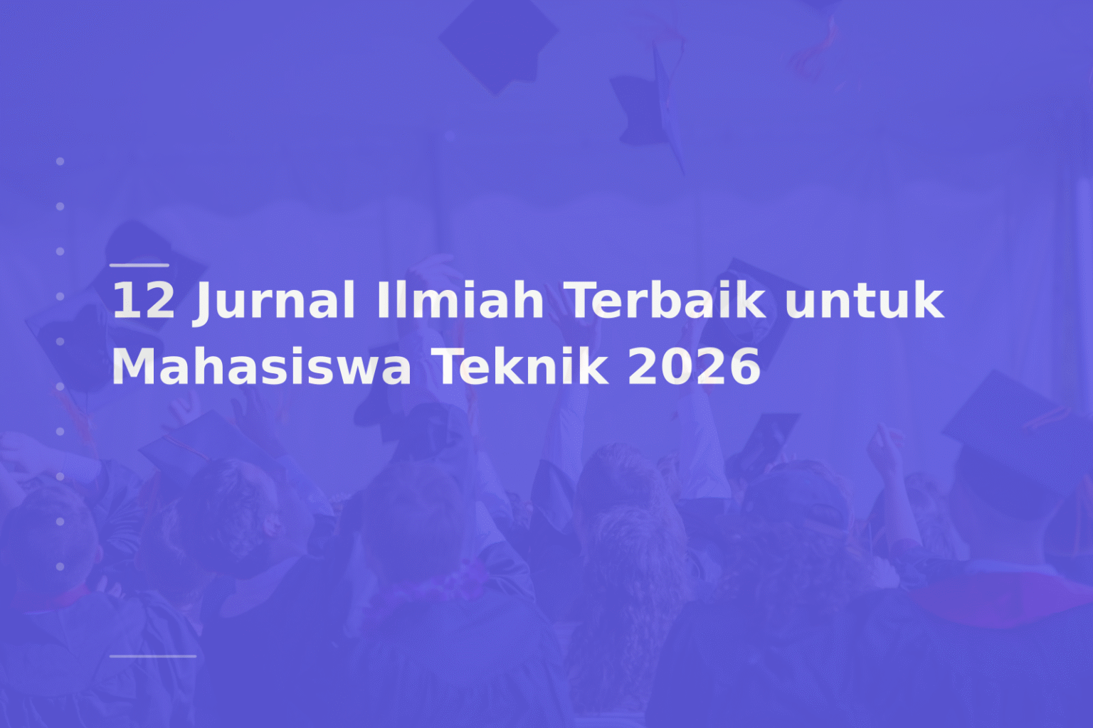 12 Jurnal Ilmiah Terbaik untuk Mahasiswa Teknik 2026