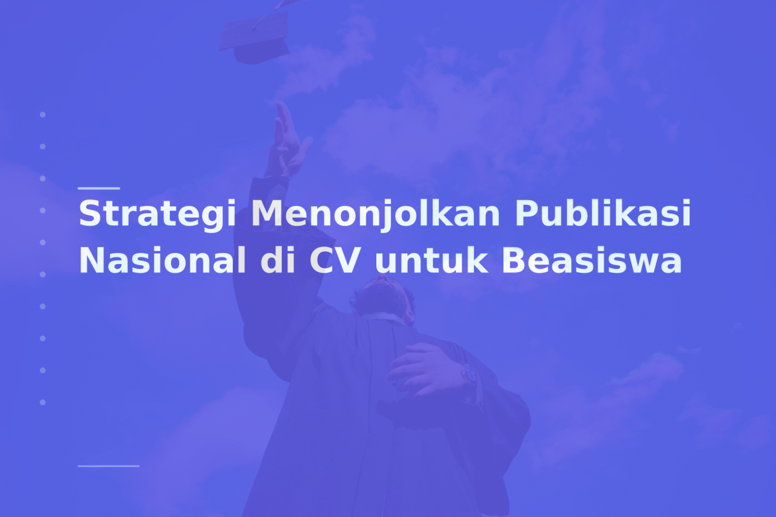 Strategi Menonjolkan Publikasi Nasional di CV untuk Beasiswa