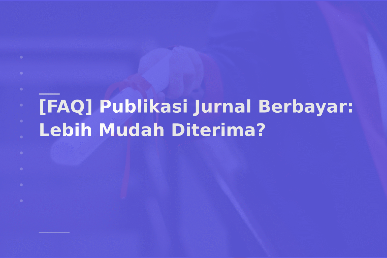 [FAQ] Publikasi Jurnal Berbayar: Lebih Mudah Diterima?
