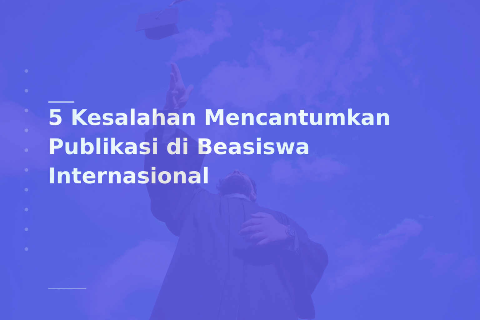 5 Kesalahan Mencantumkan Publikasi di Beasiswa Internasional