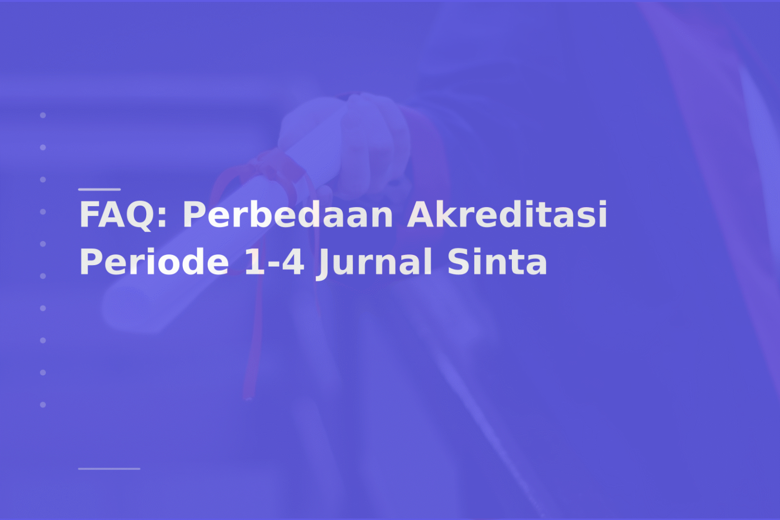 FAQ: Perbedaan Akreditasi Periode 1-4 Jurnal Sinta