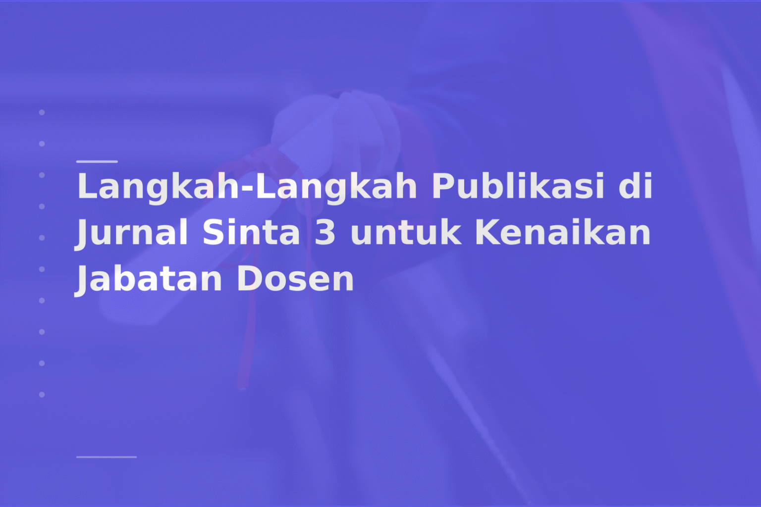Langkah-Langkah Publikasi di Jurnal Sinta 3 untuk Kenaikan Jabatan Dosen