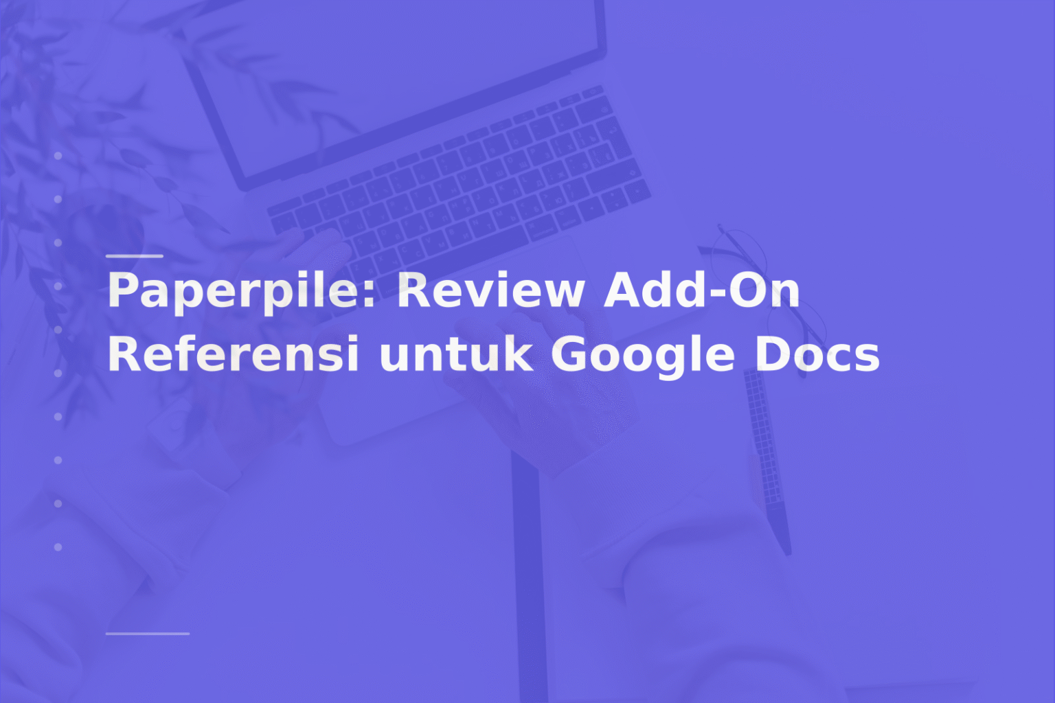 Paperpile: Review Add-On Referensi untuk Google Docs