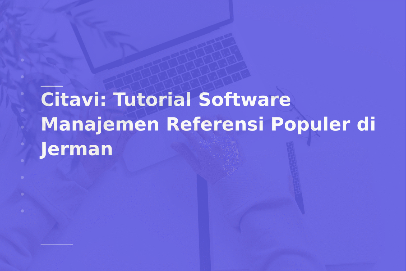 Citavi: Tutorial Software Manajemen Referensi Populer di Jerman