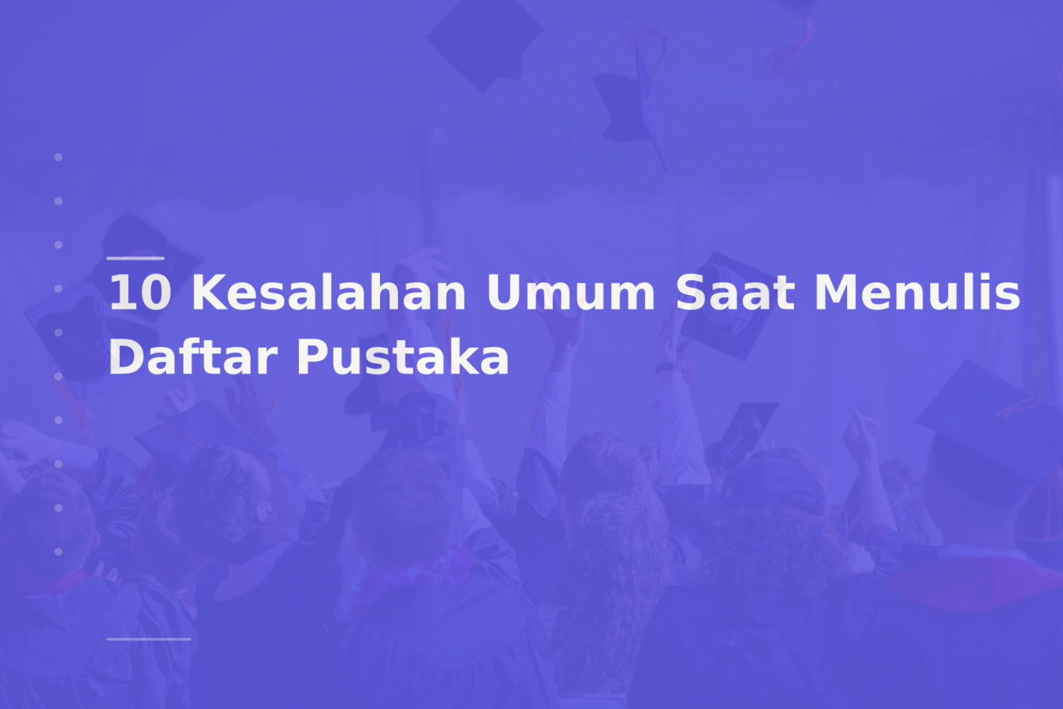 10 Kesalahan Umum Saat Menulis Daftar Pustaka