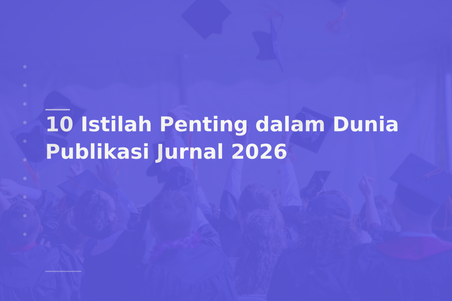 10 Istilah Penting dalam Dunia Publikasi Jurnal 2026