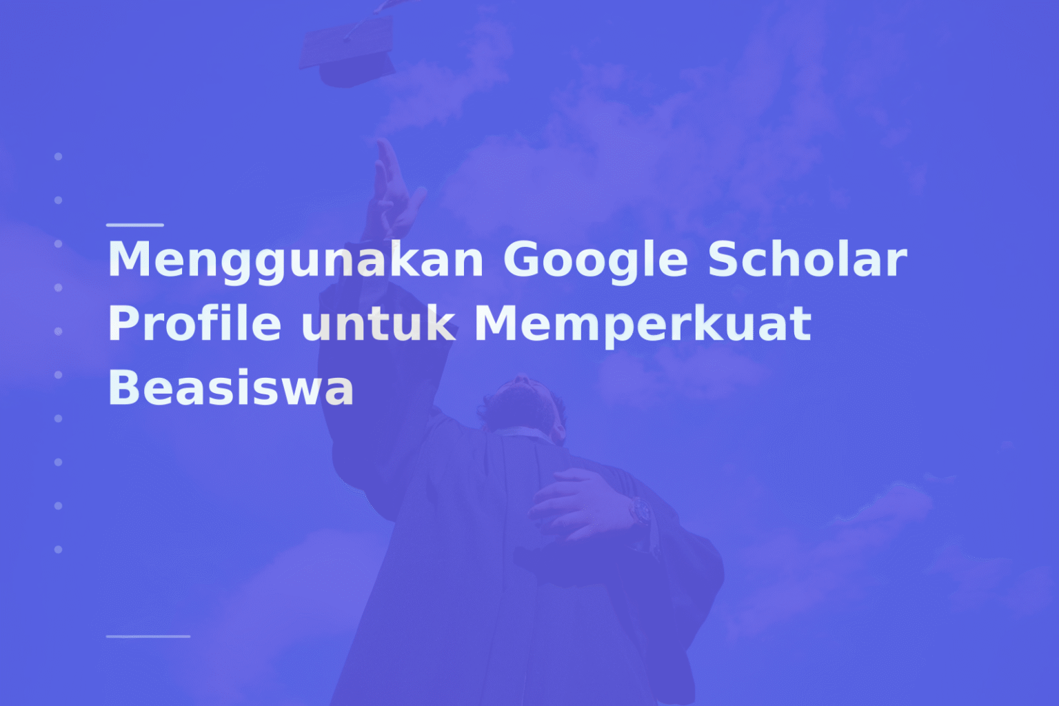 Menggunakan Google Scholar Profile untuk Memperkuat Beasiswa