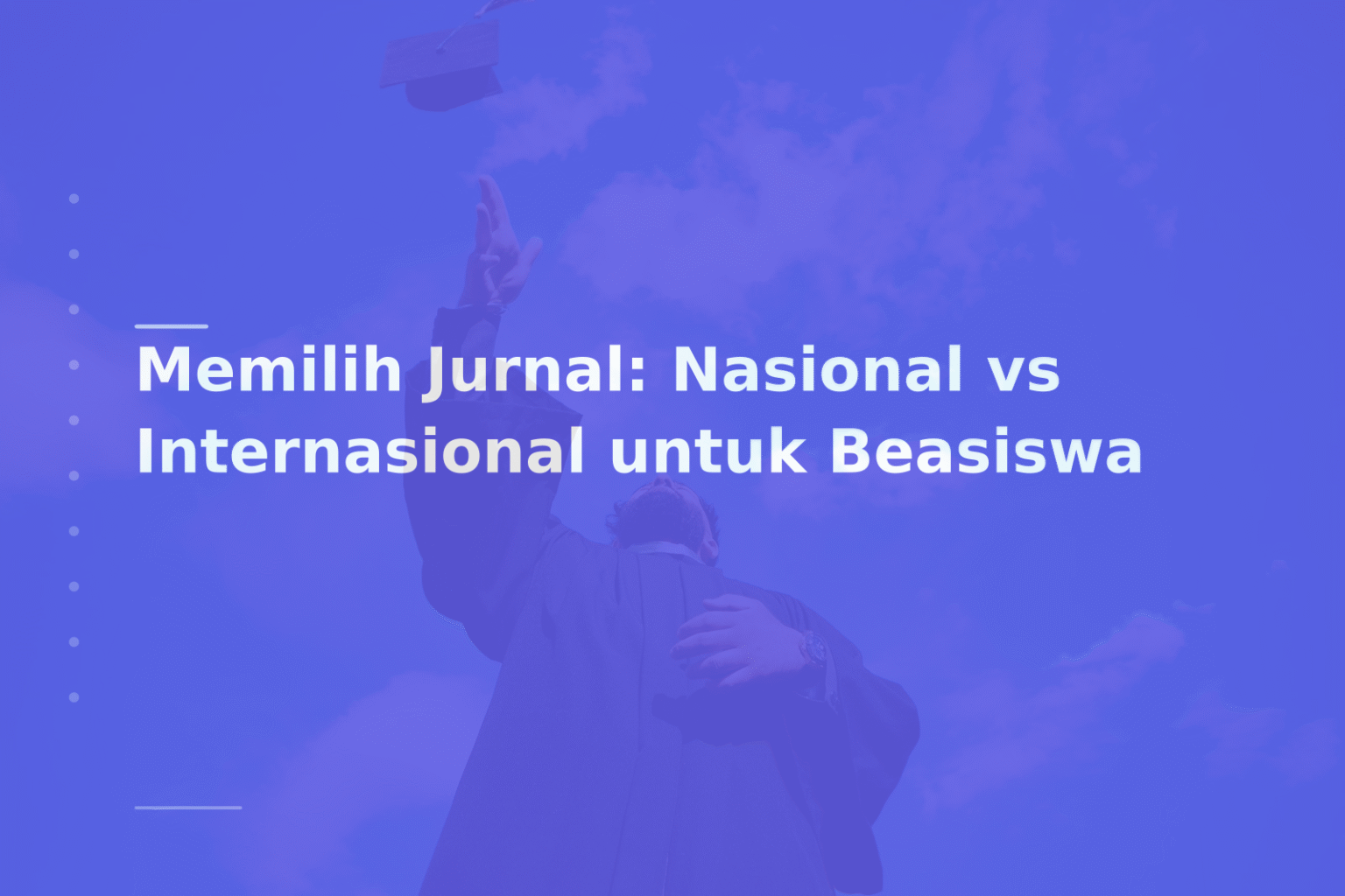 Memilih Jurnal: Nasional vs Internasional untuk Beasiswa