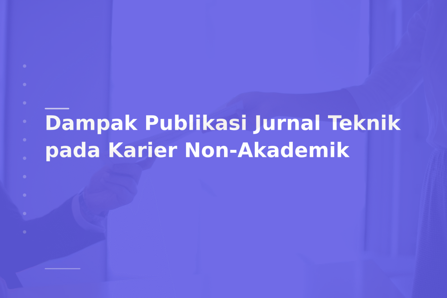 Dampak Publikasi Jurnal Teknik pada Karier Non-Akademik
