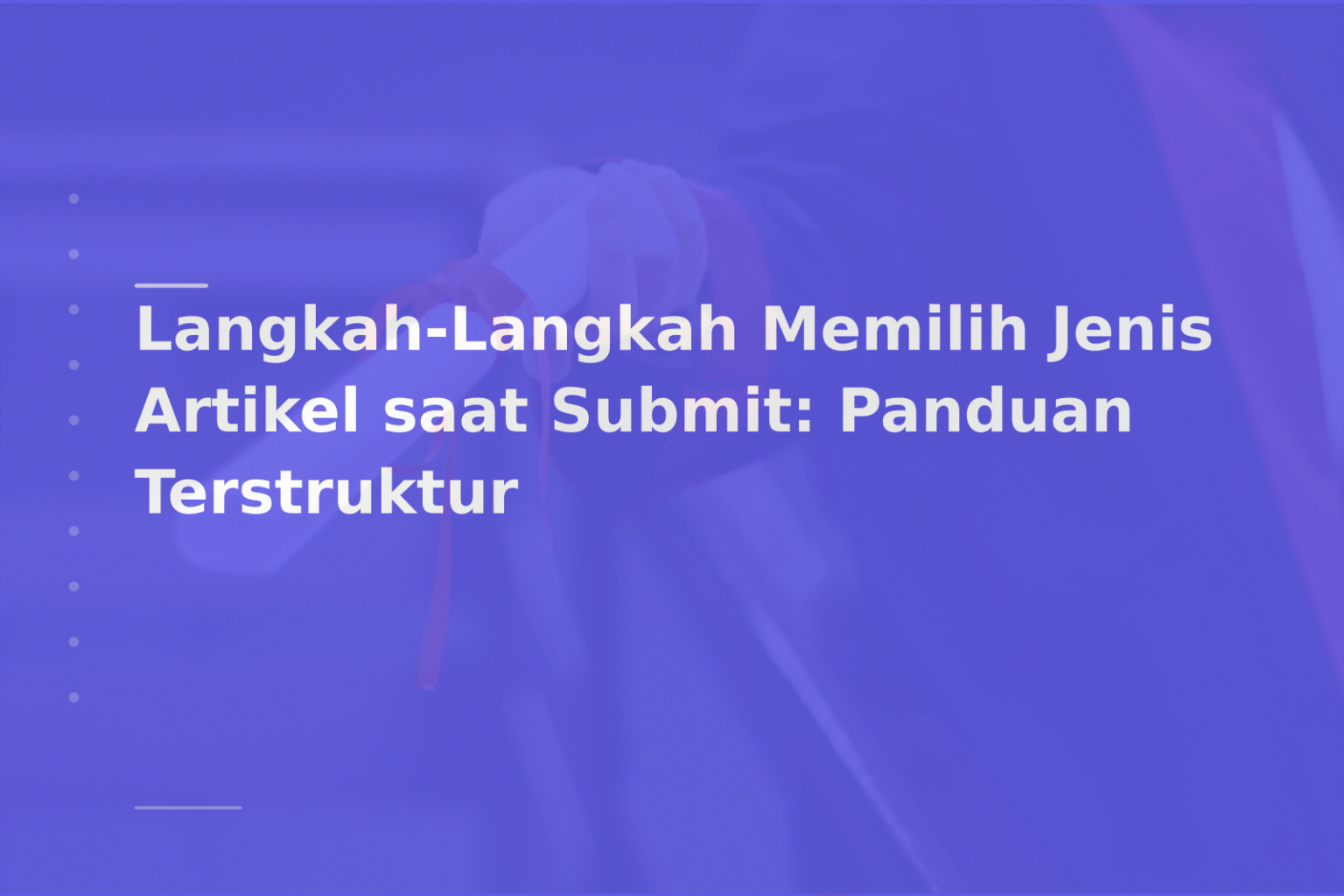 Langkah-Langkah Memilih Jenis Artikel saat Submit: Panduan Terstruktur