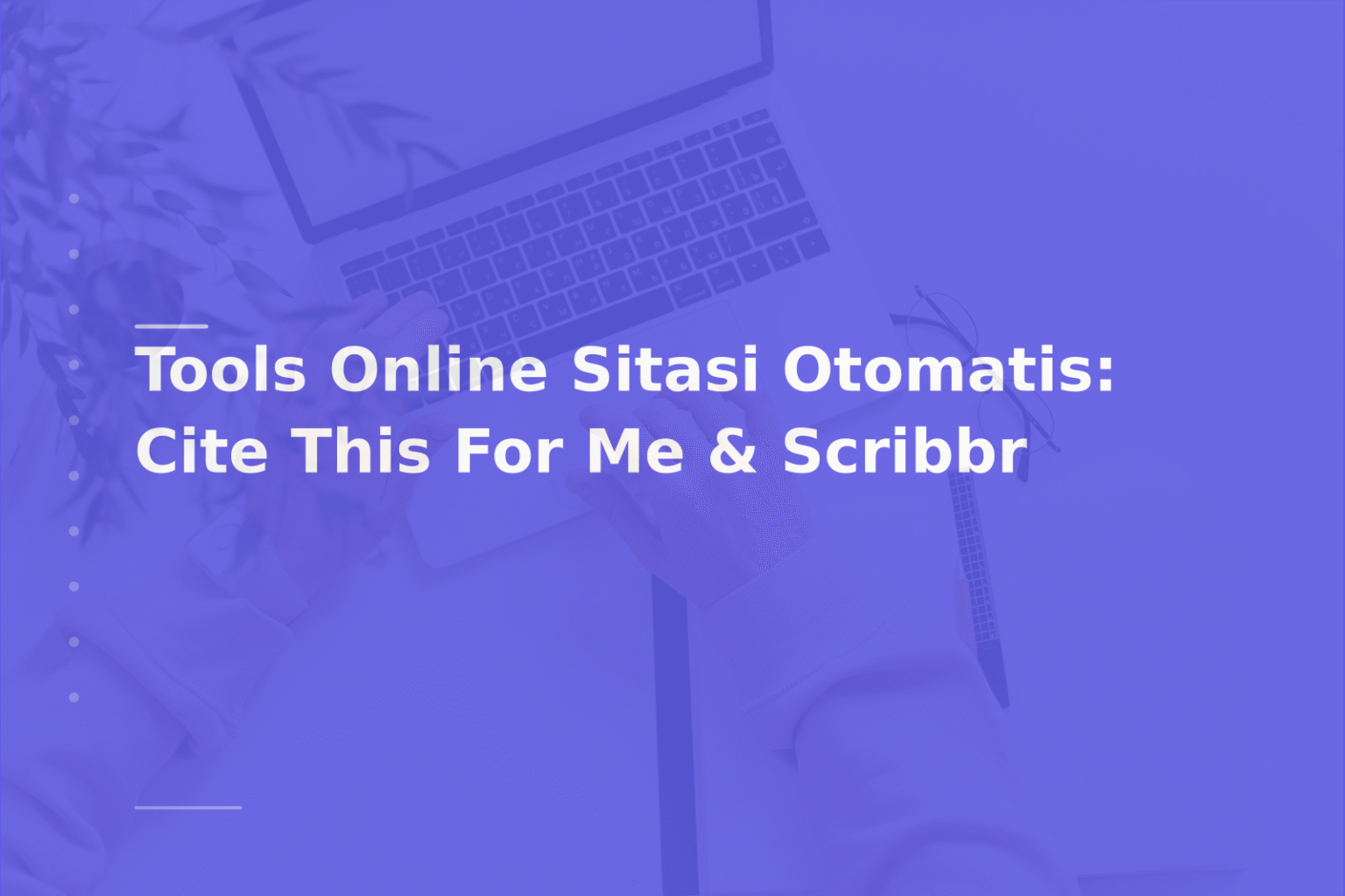 Tools Online Sitasi Otomatis: Cite This For Me & Scribbr