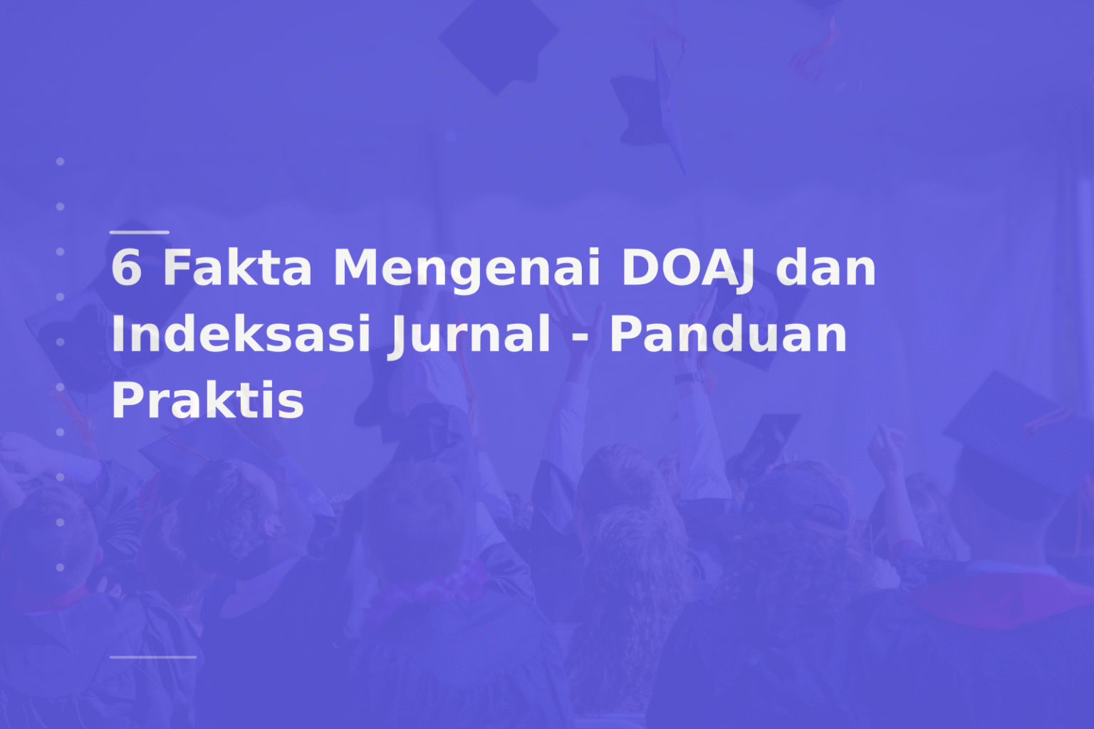 6 Fakta Mengenai DOAJ dan Indeksasi Jurnal – Panduan Praktis