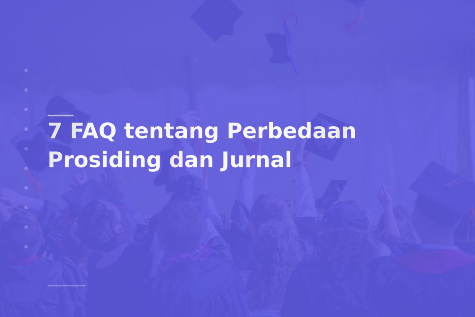 7 FAQ tentang Perbedaan Prosiding dan Jurnal