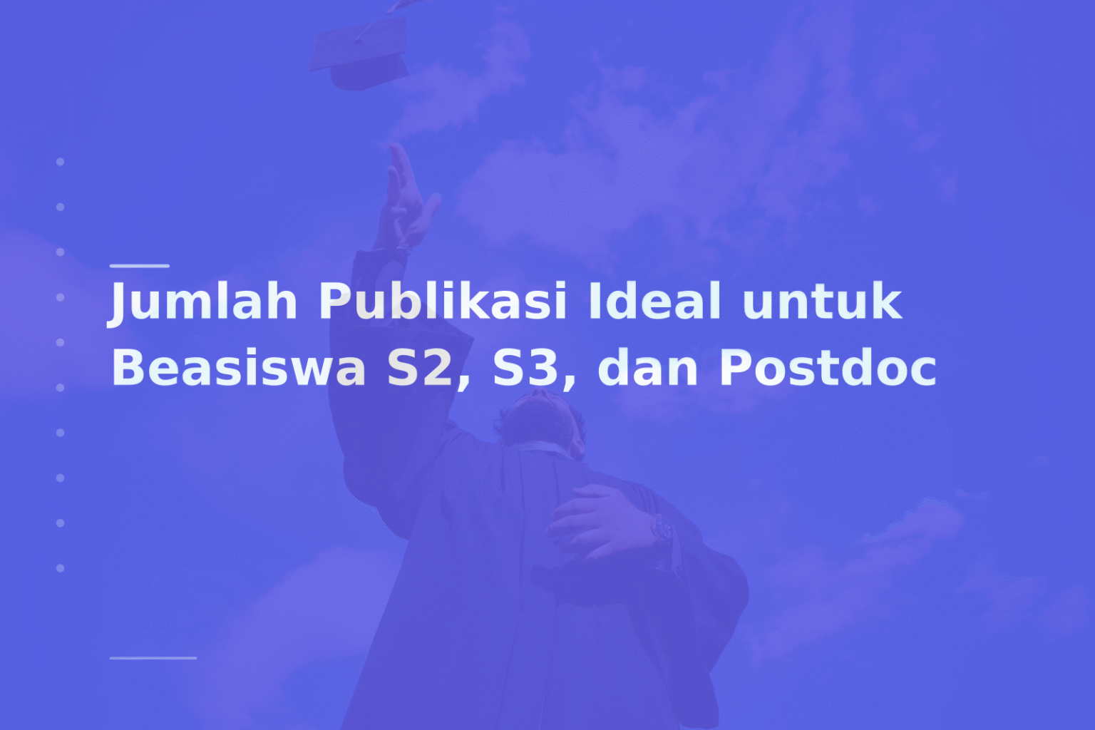 Jumlah Publikasi Ideal untuk Beasiswa S2, S3, dan Postdoc