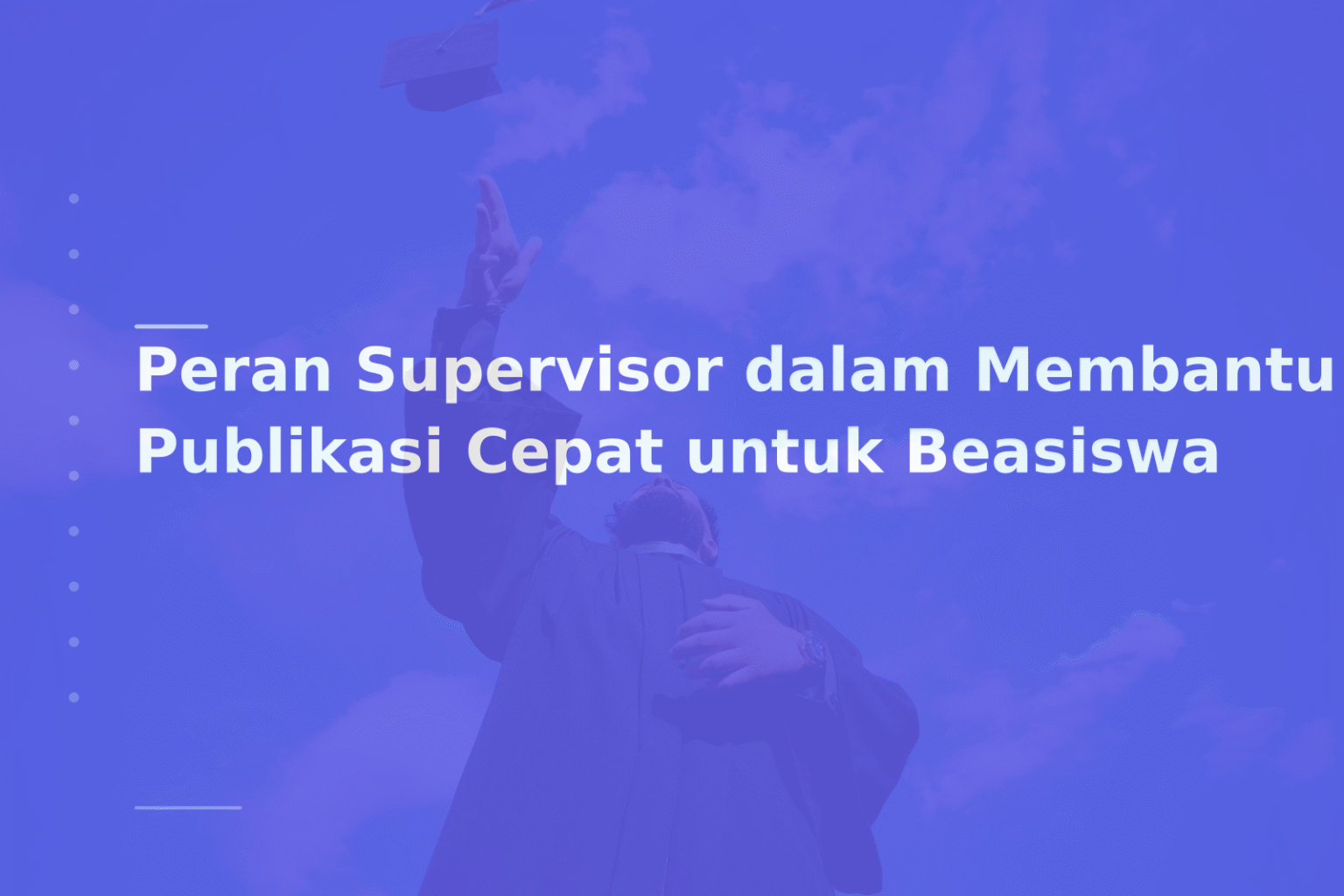 Peran Supervisor dalam Membantu Publikasi Cepat untuk Beasiswa