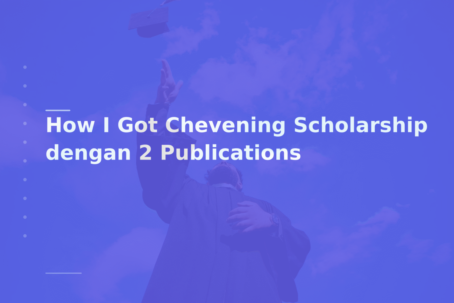How I Got Chevening Scholarship dengan 2 Publications
