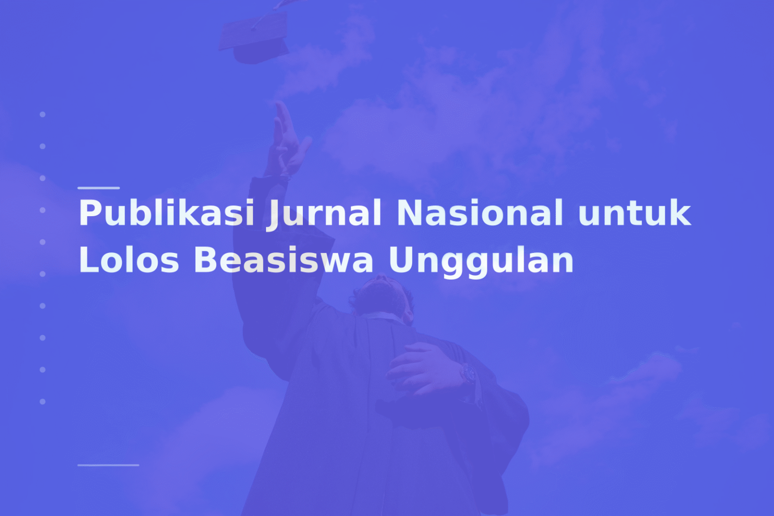 Publikasi Jurnal Nasional untuk Lolos Beasiswa Unggulan