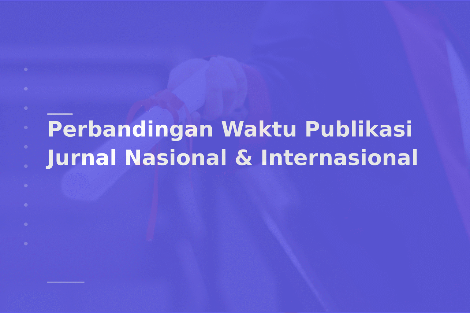 Perbandingan Waktu Publikasi Jurnal Nasional & Internasional