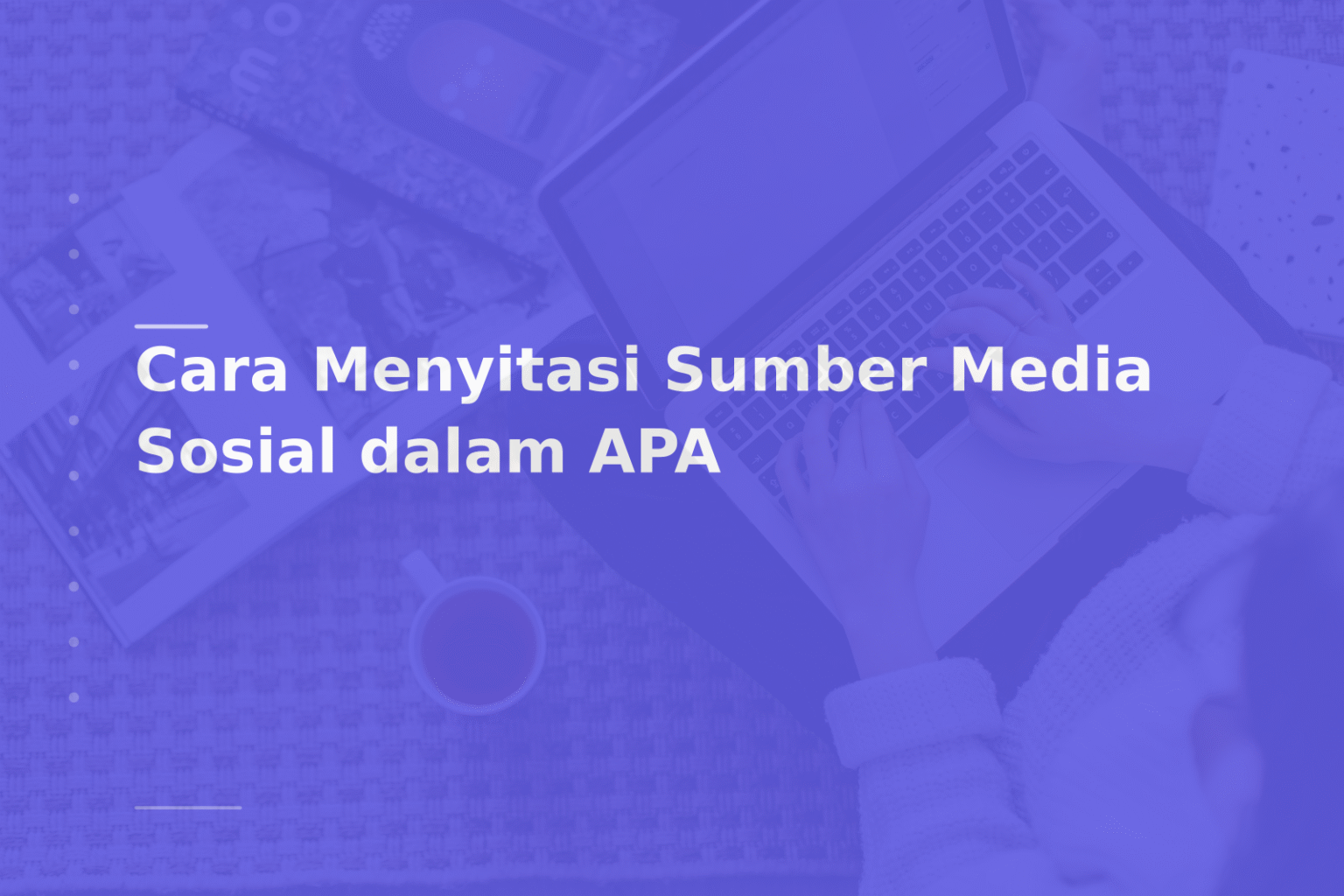 Cara Menyitasi Sumber Media Sosial dalam APA
