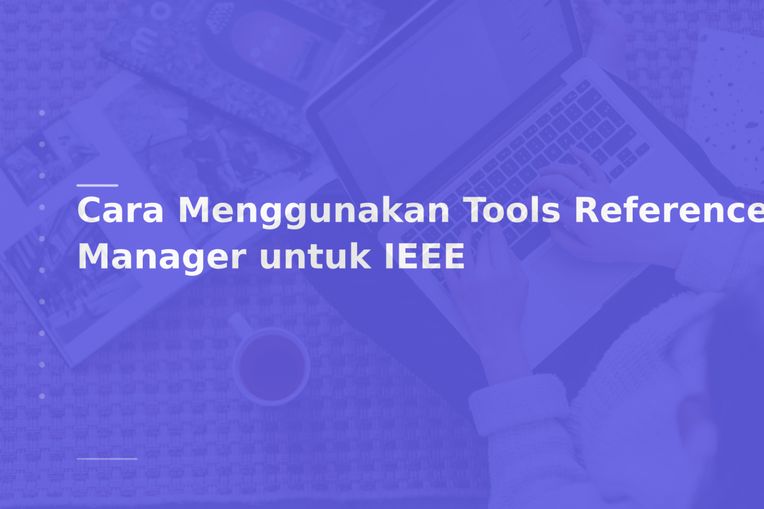 Cara Menggunakan Tools Reference Manager untuk IEEE