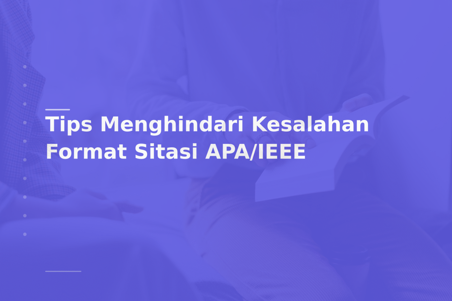Tips Menghindari Kesalahan Format Sitasi APA/IEEE