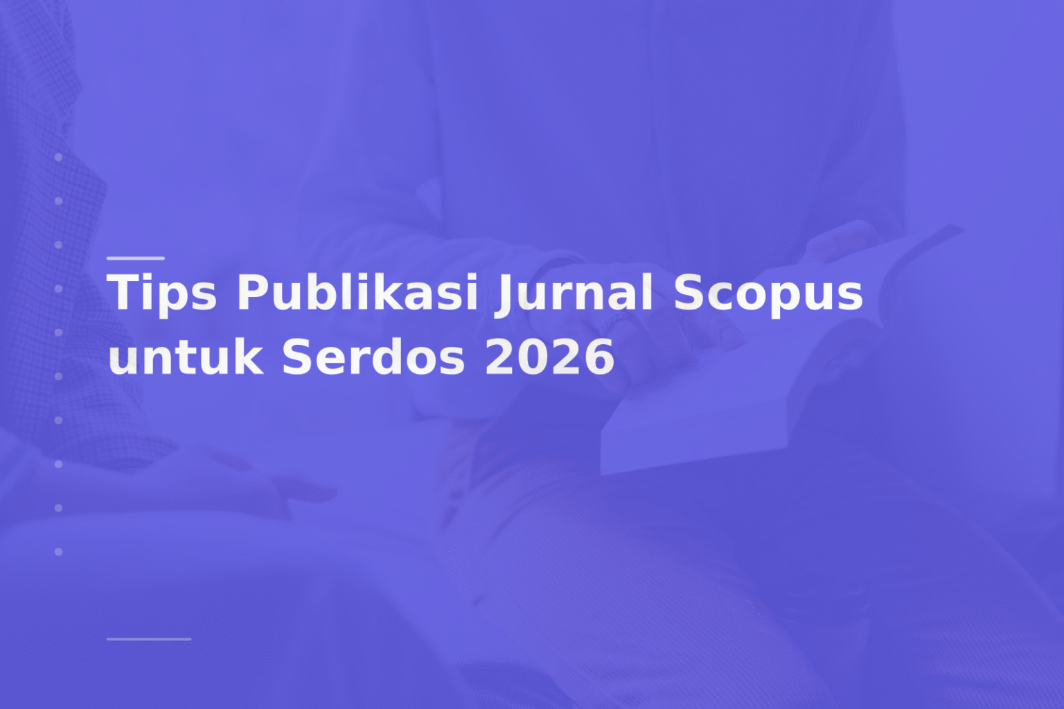 Tips Publikasi Jurnal Scopus untuk Serdos 2026