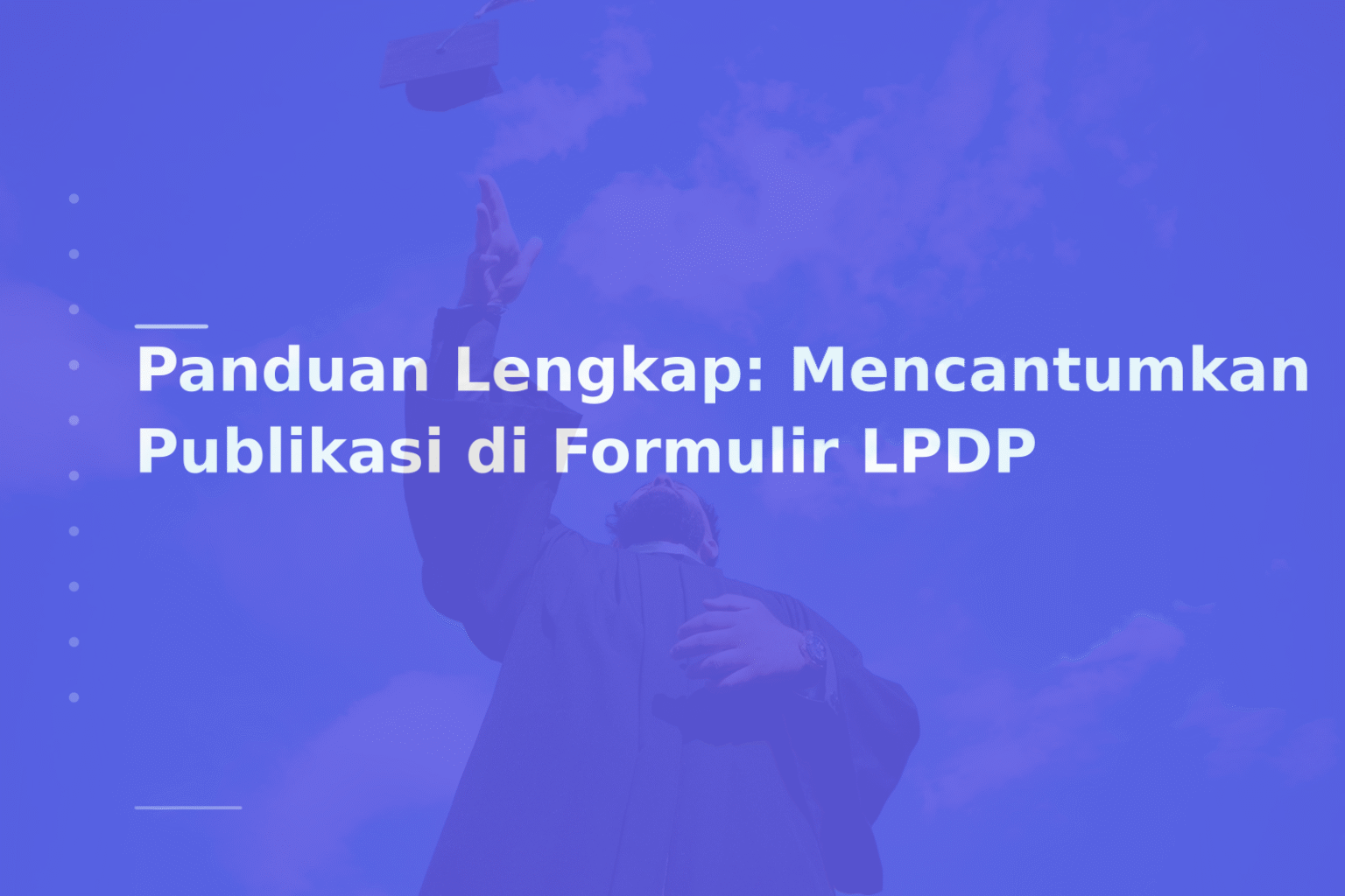 Panduan Lengkap: Mencantumkan Publikasi di Formulir LPDP