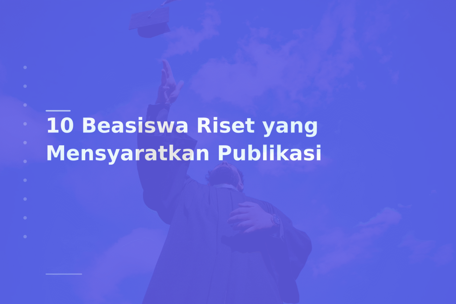 10 Beasiswa Riset yang Mensyaratkan Publikasi