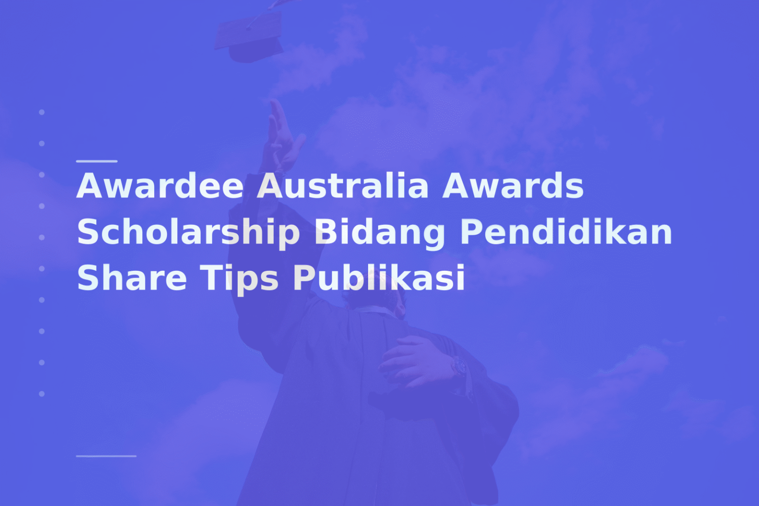 Awardee Australia Awards Scholarship Bidang Pendidikan Share Tips Publikasi