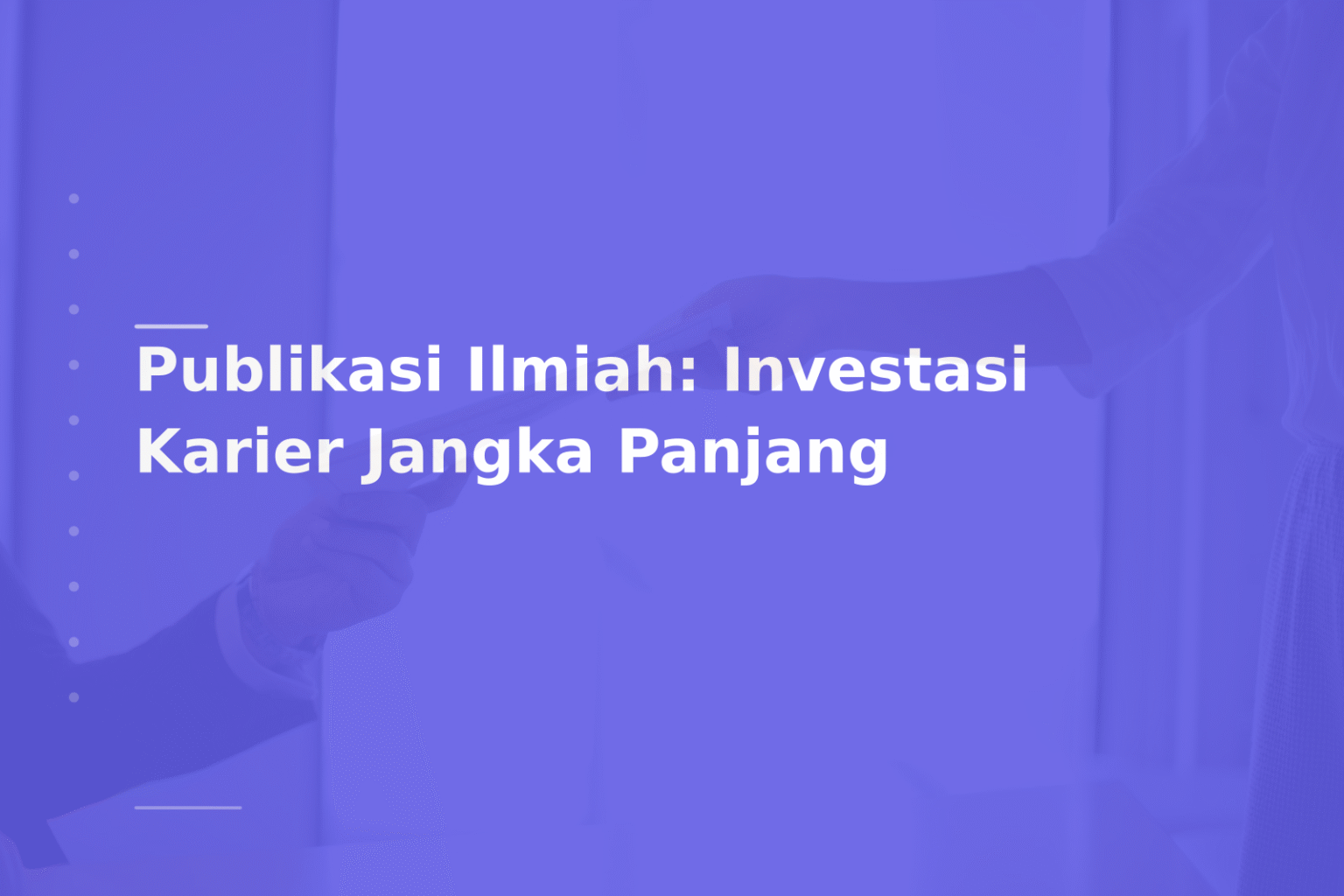 Publikasi Ilmiah: Investasi Karier Jangka Panjang